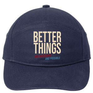 Better Things Are Necessary And Possible Motivational Quote 7-Panel Snapback Hat