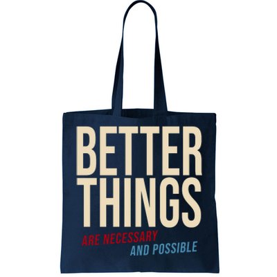 Better Things Are Necessary And Possible Motivational Quote Tote Bag