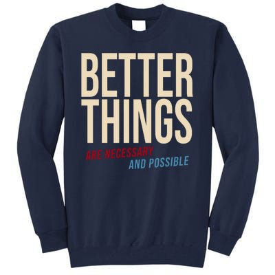 Better Things Are Necessary And Possible Motivational Quote Tall Sweatshirt