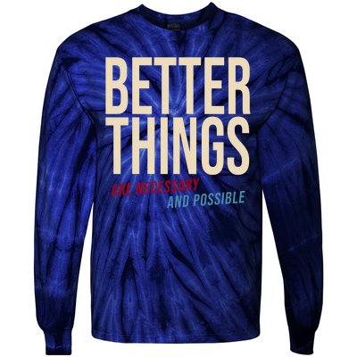 Better Things Are Necessary And Possible Motivational Quote Tie-Dye Long Sleeve Shirt