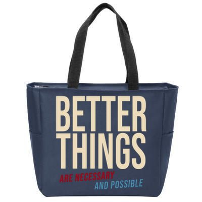 Better Things Are Necessary And Possible Motivational Quote Zip Tote Bag