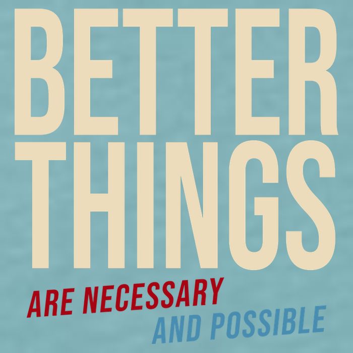Better Things Are Necessary And Possible Motivational Quote Sueded Cloud Jersey T-Shirt