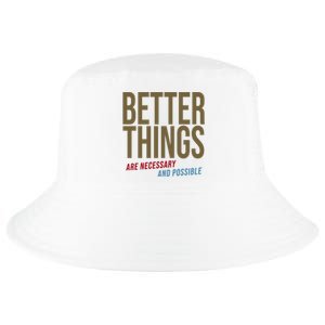 Better Things Are Necessary And Possible Motivational Quote Cool Comfort Performance Bucket Hat