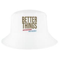 Better Things Are Necessary And Possible Motivational Quote Cool Comfort Performance Bucket Hat