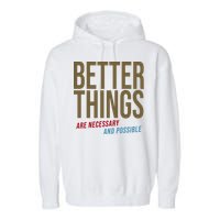 Better Things Are Necessary And Possible Motivational Quote Garment-Dyed Fleece Hoodie