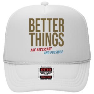 Better Things Are Necessary And Possible Motivational Quote High Crown Mesh Back Trucker Hat