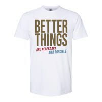 Better Things Are Necessary And Possible Motivational Quote Softstyle CVC T-Shirt