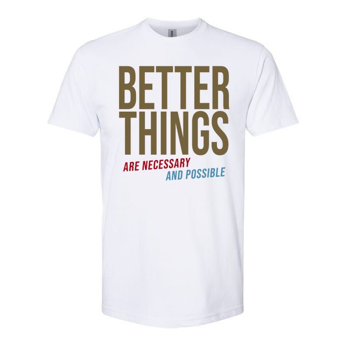 Better Things Are Necessary And Possible Motivational Quote Softstyle CVC T-Shirt