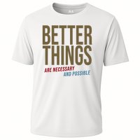 Better Things Are Necessary And Possible Motivational Quote Cooling Performance Crew T-Shirt