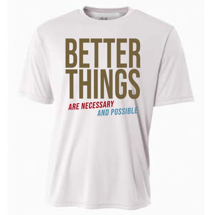 Better Things Are Necessary And Possible Motivational Quote Cooling Performance Crew T-Shirt