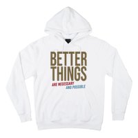 Better Things Are Necessary And Possible Motivational Quote Hoodie