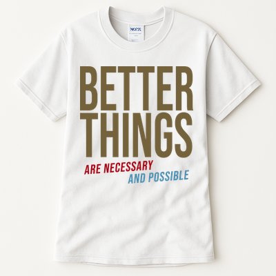 Better Things Are Necessary And Possible Motivational Quote Tall T-Shirt