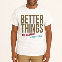 Better Things Are Necessary And Possible Motivational Quote Tall T-Shirt