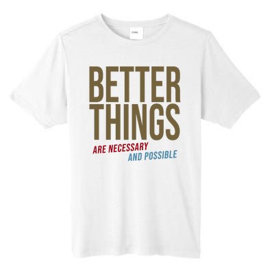 Better Things Are Necessary And Possible Motivational Quote Tall Fusion ChromaSoft Performance T-Shirt