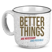 Better Things Are Necessary And Possible Motivational Quote 15oz Campfire Ceramic Mug