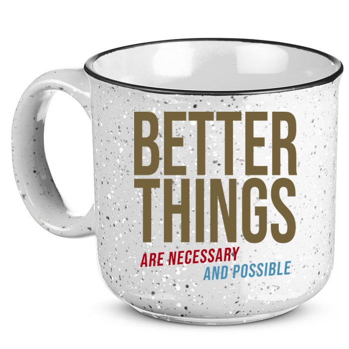 Better Things Are Necessary And Possible Motivational Quote 15oz Campfire Ceramic Mug