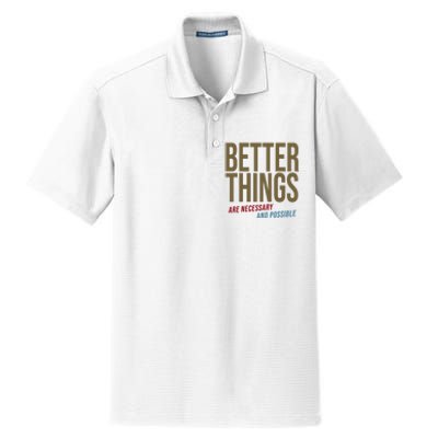 Better Things Are Necessary And Possible Motivational Quote Dry Zone Grid Polo