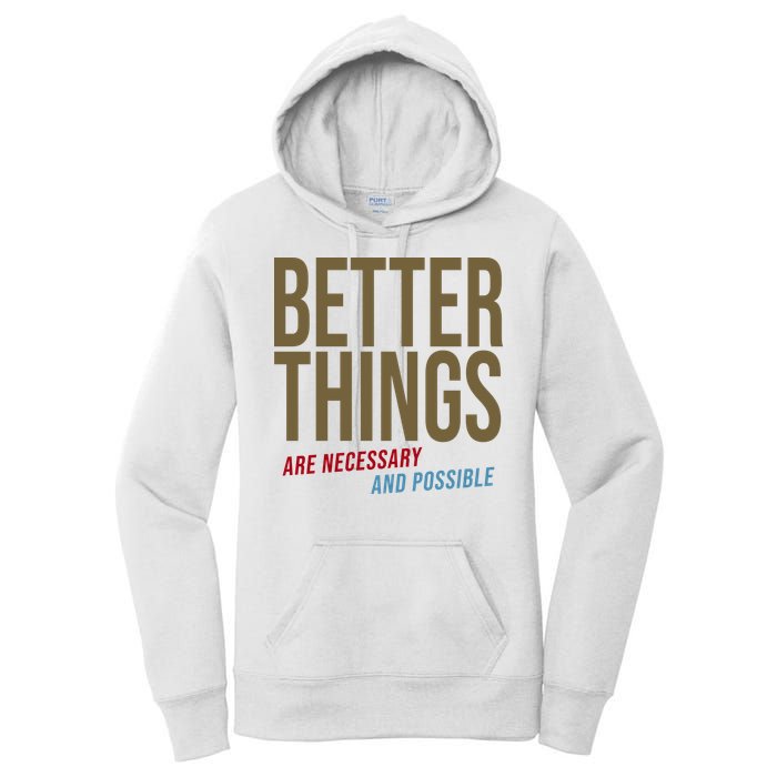 Better Things Are Necessary And Possible Motivational Quote Women's Pullover Hoodie