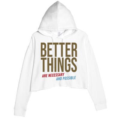 Better Things Are Necessary And Possible Motivational Quote Crop Fleece Hoodie