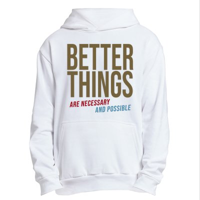 Better Things Are Necessary And Possible Motivational Quote Urban Pullover Hoodie