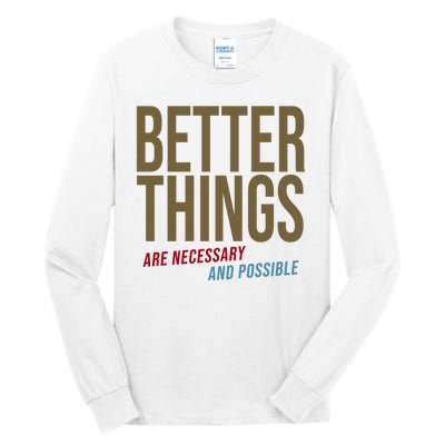 Better Things Are Necessary And Possible Motivational Quote Tall Long Sleeve T-Shirt