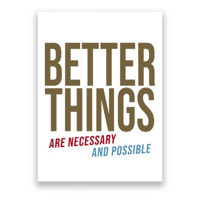 Better Things Are Necessary And Possible Motivational Quote Poster