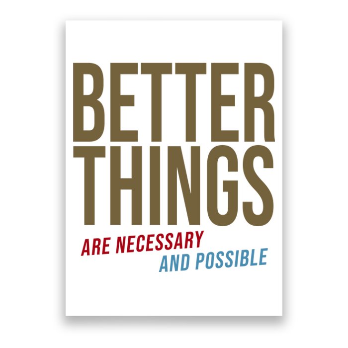 Better Things Are Necessary And Possible Motivational Quote Poster