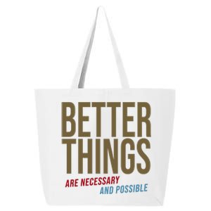 Better Things Are Necessary And Possible Motivational Quote 25L Jumbo Tote