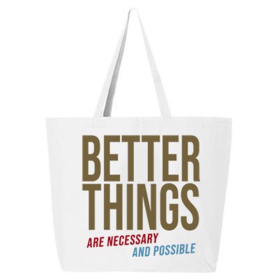 Better Things Are Necessary And Possible Motivational Quote 25L Jumbo Tote