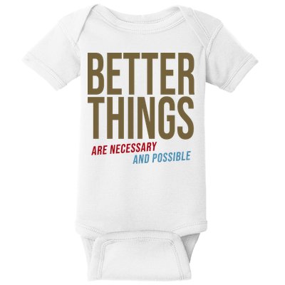 Better Things Are Necessary And Possible Motivational Quote Baby Bodysuit
