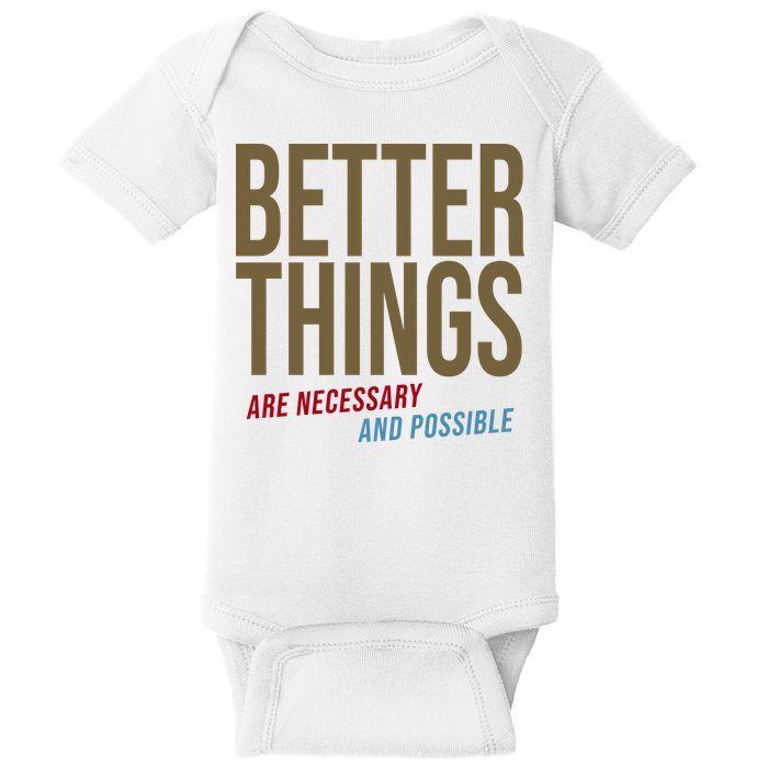 Better Things Are Necessary And Possible Motivational Quote Baby Bodysuit