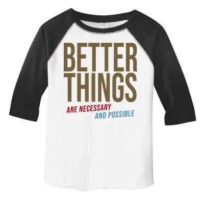 Better Things Are Necessary And Possible Motivational Quote Toddler Fine Jersey T-Shirt