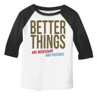 Better Things Are Necessary And Possible Motivational Quote Toddler Fine Jersey T-Shirt
