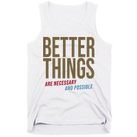 Better Things Are Necessary And Possible Motivational Quote Tank Top