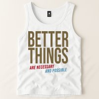 Better Things Are Necessary And Possible Motivational Quote Tank Top