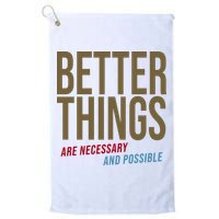 Better Things Are Necessary And Possible Motivational Quote Golf Towel