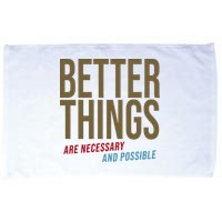 Better Things Are Necessary And Possible Motivational Quote Microfiber Hand Towel