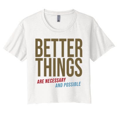 Better Things Are Necessary And Possible Motivational Quote Crop Top