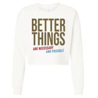Better Things Are Necessary And Possible Motivational Quote Cropped Pullover Crew