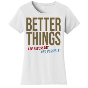 Better Things Are Necessary And Possible Motivational Quote Women's T-Shirt