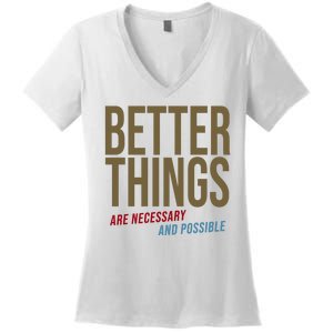 Better Things Are Necessary And Possible Motivational Quote Women's V-Neck T-Shirt