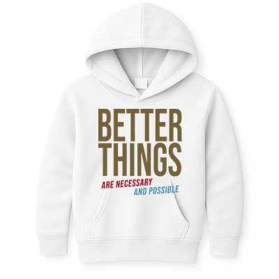 Better Things Are Necessary And Possible Motivational Quote Kids Hoodie
