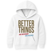 Better Things Are Necessary And Possible Motivational Quote Kids Hoodie
