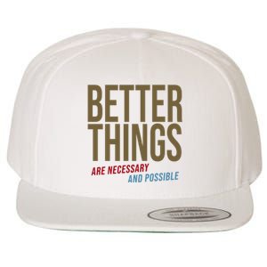 Better Things Are Necessary And Possible Motivational Quote Wool Snapback Cap