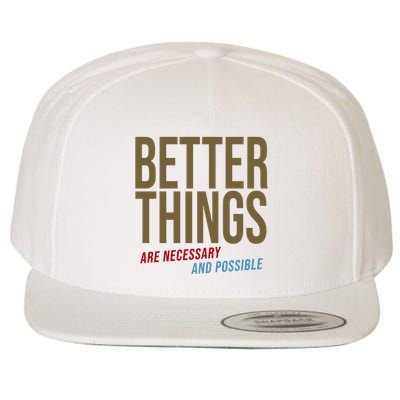 Better Things Are Necessary And Possible Motivational Quote Wool Snapback Cap