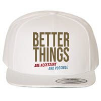 Better Things Are Necessary And Possible Motivational Quote Wool Snapback Cap