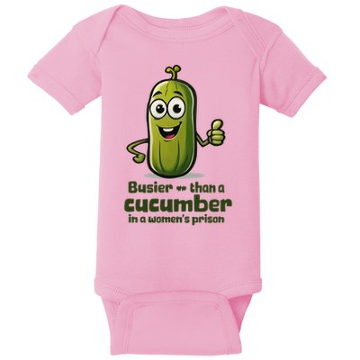 Busier Than A Cucumber In A Female Prison Baby Bodysuit