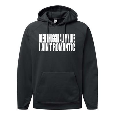 Been Thuggin All My Life I AinT Romantic Performance Fleece Hoodie