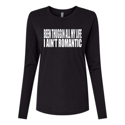 Been Thuggin All My Life I AinT Romantic Womens Cotton Relaxed Long Sleeve T-Shirt