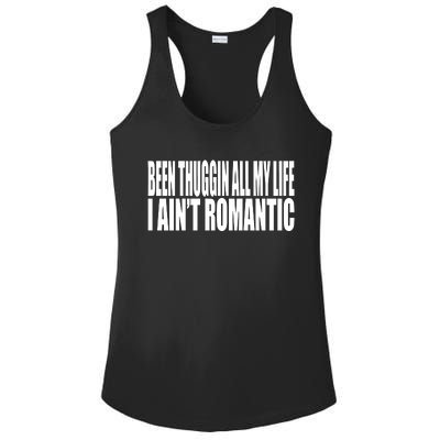 Been Thuggin All My Life I AinT Romantic Ladies PosiCharge Competitor Racerback Tank